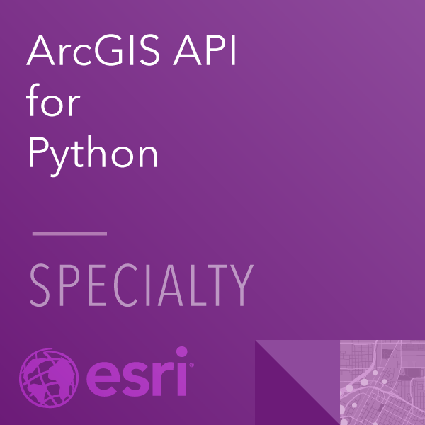 ArcGIS API for Python Specialty 20-001